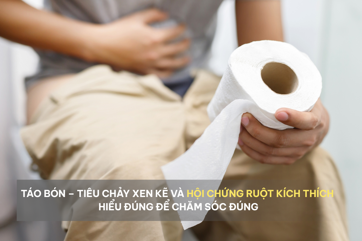 Táo bón – tiêu chảy xen kẽ và hội chứng ruột kích thích: hiểu đúng để chăm sóc đúng